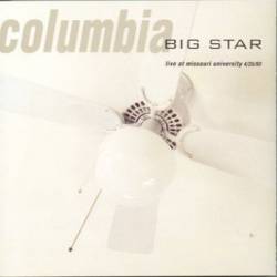 Big Star : Columbia: Live at Missouri University